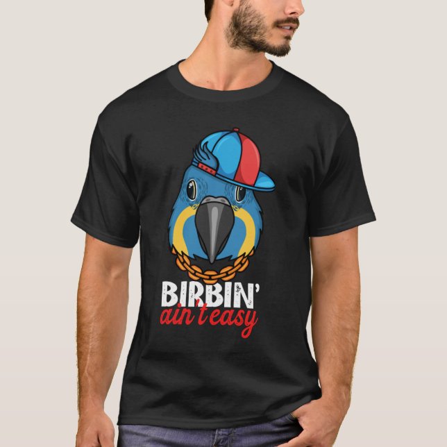 Camiseta Birbing Ain't Easy Parrot I Blue throated Macaw (Anverso)