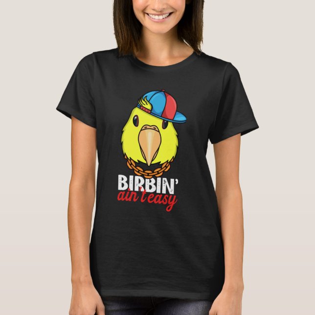 Camiseta Birbing Ain't Easy Parrot I Double Yellow headed A (Anverso)