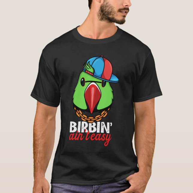 Camiseta Birbing Ain't Easy Parrot I Green Indian Ringneck (Anverso)