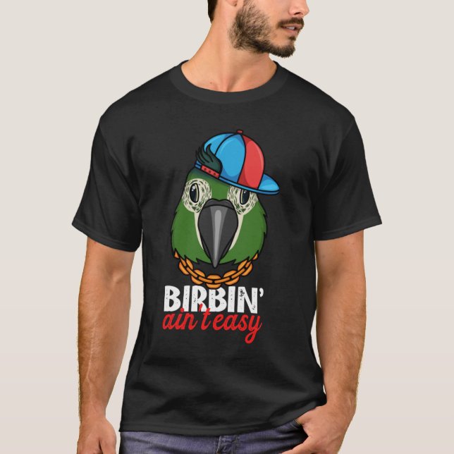 Camiseta Birbing Ain't Easy Parrot I Hahns Macaw (Anverso)