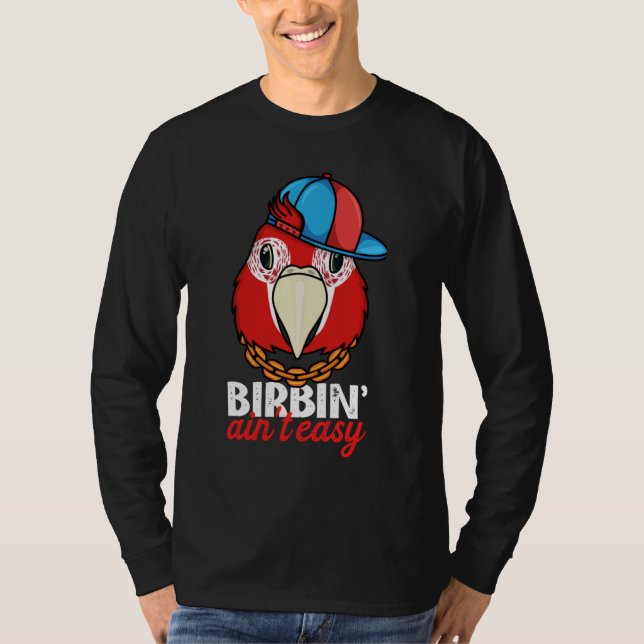 Camiseta Birbing Ain't Easy Parrot I Scarlet Macaw (Anverso)