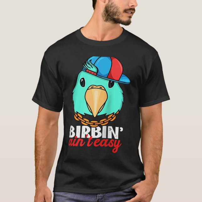 Camiseta Birbing Ain't Easy Parrot I Turquoise Parrotlet Ra (Anverso)