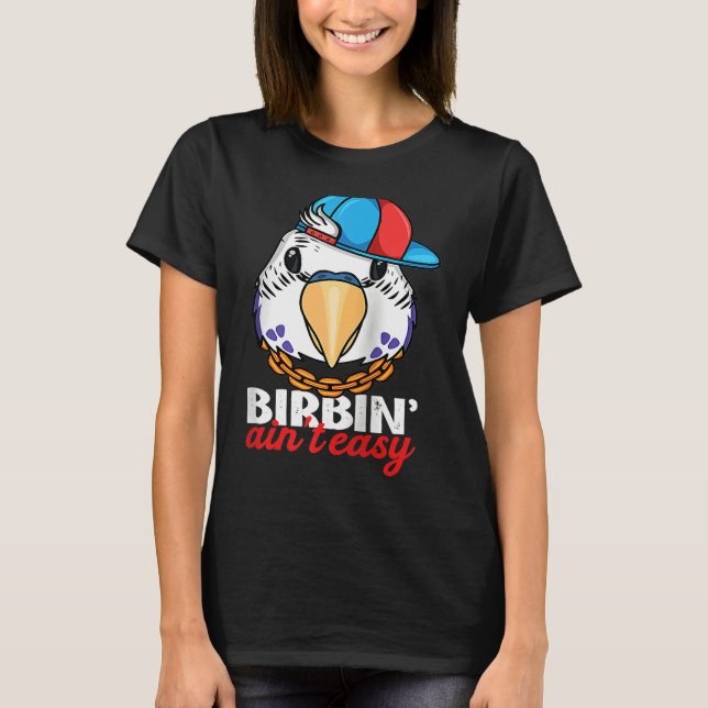 Camiseta Birbing Ain't Easy Parrot I Violet Budgie Budgerig (Anverso)