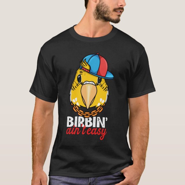 Camiseta Birbing Ain't Easy Parrot I Yellow Lutino Budgie B (Anverso)