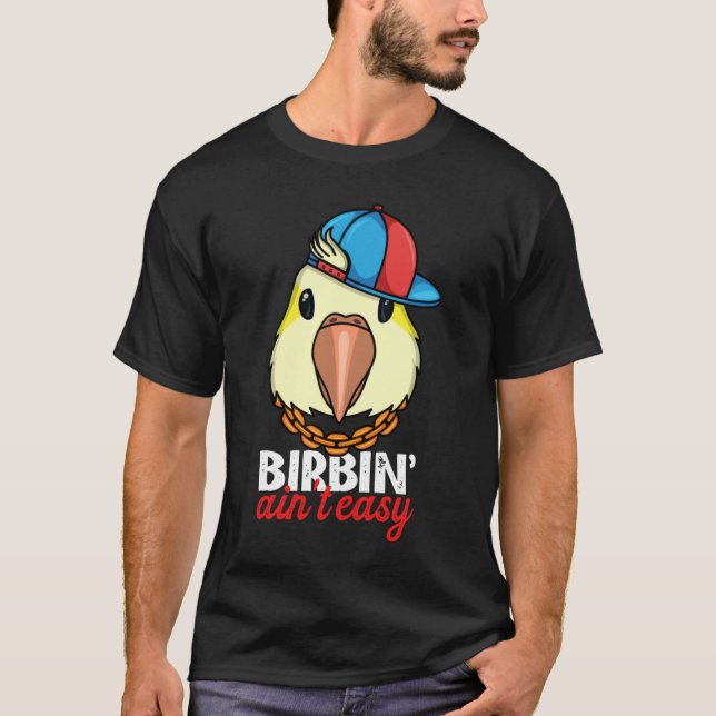 Camiseta Birbing Ain't Easy Parrot I Yellow Lutino Monk Par (Anverso)
