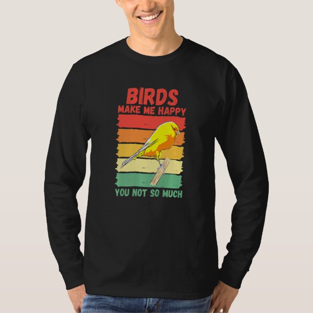 Camiseta Birds Make Me Happy You Not So Much   (Anverso)