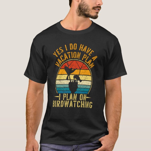 Camiseta Birds Watcher Vacations Plan I Plan On Birdwatchin (Anverso)