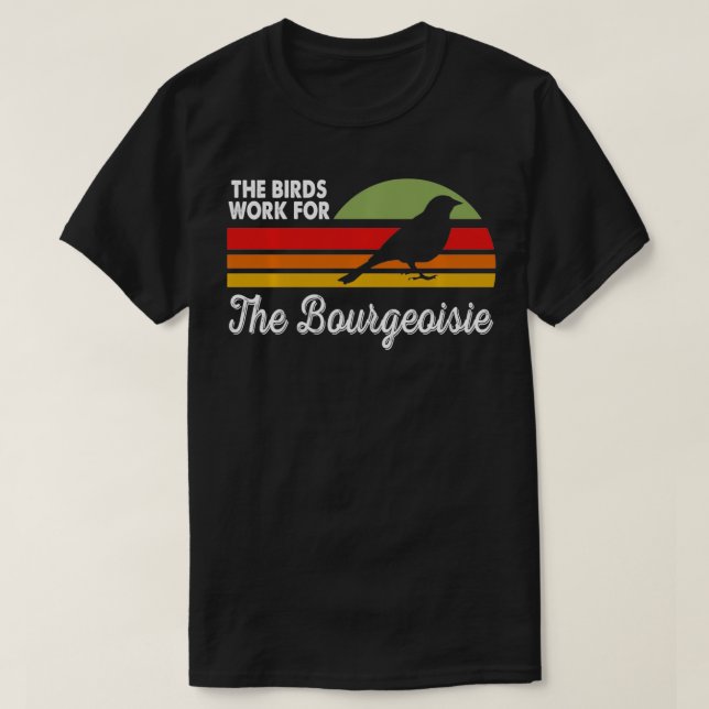 Camiseta Birds Work For The Bourgeoisie Conspiracy Theory G (Diseño del anverso)