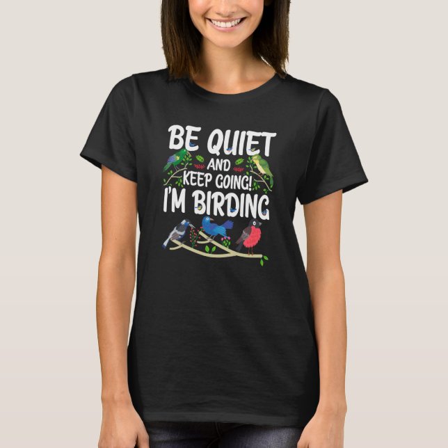 Camiseta Birdwatcher Be Quiet and Keep Birding Crazy Birder (Anverso)