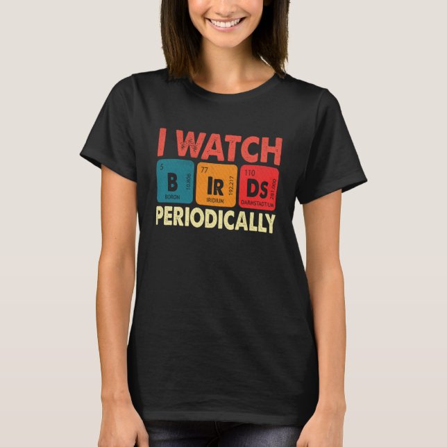 Camiseta Birdwatcher  I watch Birds Periodically  Crazy Bir (Anverso)