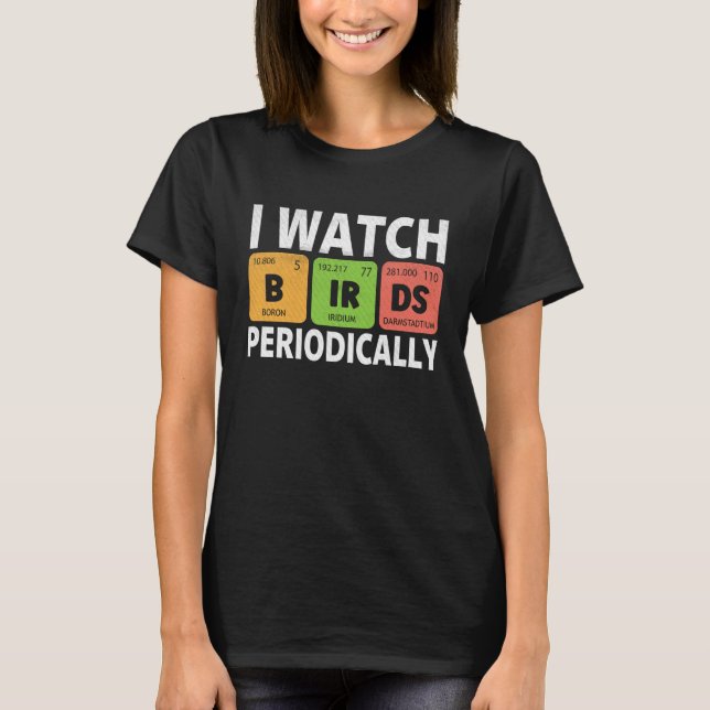 Camiseta Birdwatcher  I watch Birds Periodically  Crazy Bir (Anverso)
