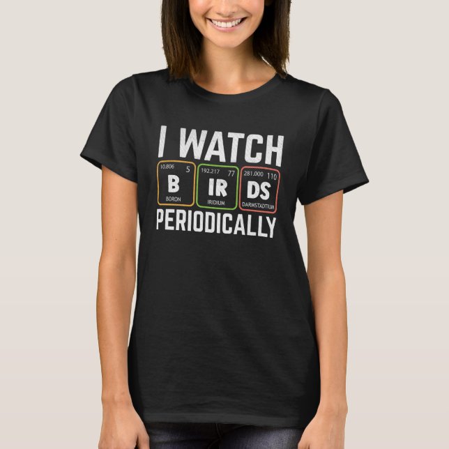 Camiseta Birdwatcher  I watch Birds Periodically  Crazy Bir (Anverso)
