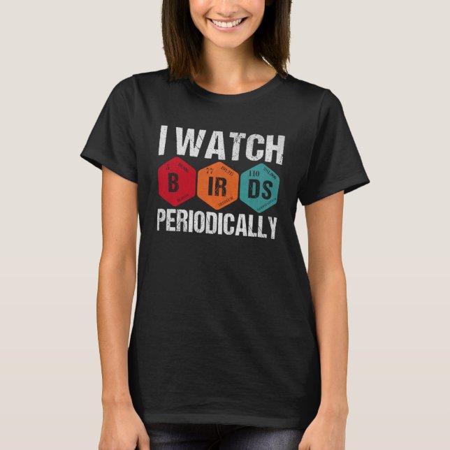 Camiseta Birdwatcher  I watch Birds Periodically  Crazy Bir (Anverso)