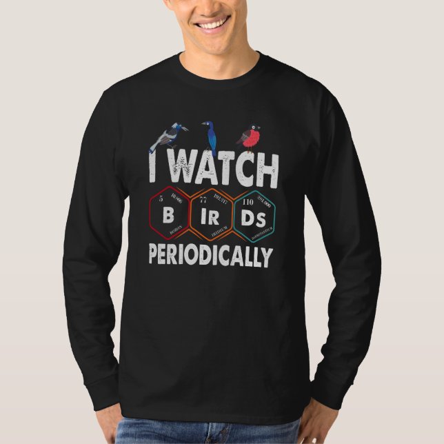 Camiseta Birdwatcher I watch Birds Periodically Crazy Birde (Anverso)