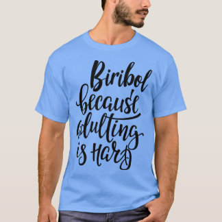 Camiseta Biribol porque el adulto es difícil 1
