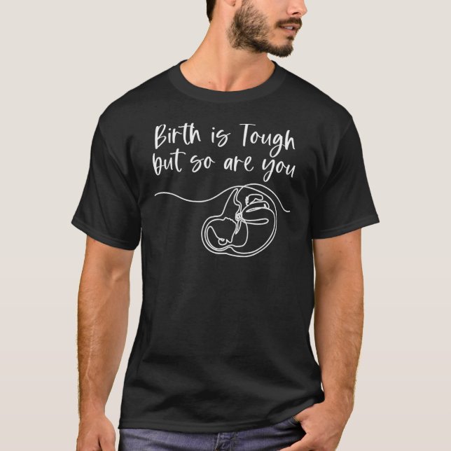 Camiseta Birth Is Tough But So Are You Birth Worker  Midwif (Anverso)