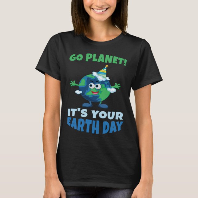 Camiseta Birth Save Nature Oceans Day Go Planet It Is Your  (Anverso)
