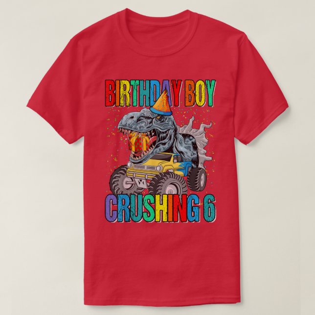Camiseta Birthday Boy Crushing 6 Monster Truck Dinosaur 133 (Diseño del anverso)
