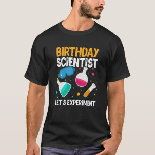Camiseta Birthday Scientist Let's Experiment Science B Day