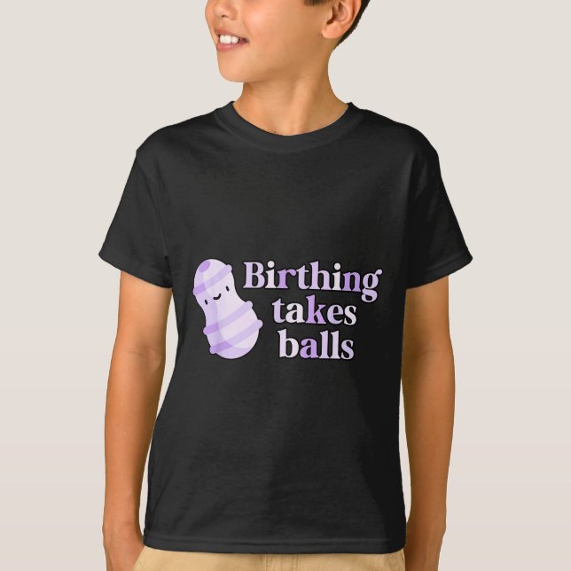 Camiseta Birthing Takes Peanut Ball Labor And Delivery Nurs (Anverso)