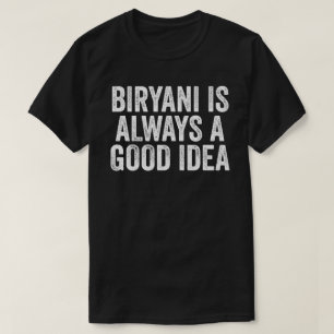 Camiseta Biryani es siempre una buena idea