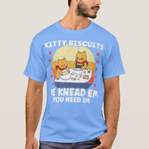 Camiseta Biscuits Kitty Que Amamos A Em Que Necesitas Un Gr