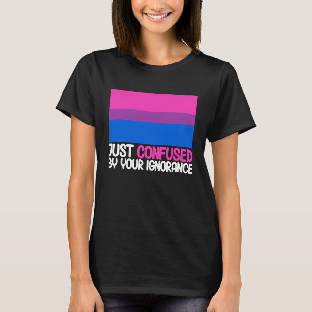 Camiseta Bisexual Bi Pride Flag Confused By Your Ignorance (Anverso)