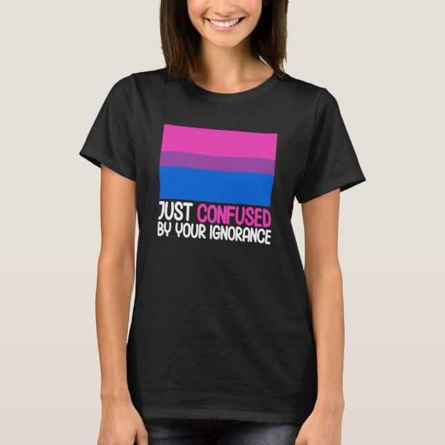 Camiseta Bisexual Bi Pride Flag Confused By Your Ignorance (Anverso)
