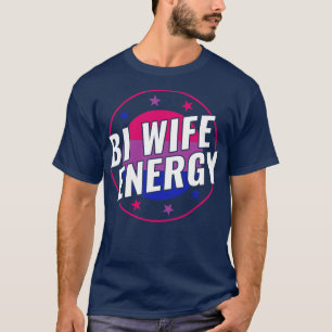 Camiseta Bisexual gracioso Bi Wife Energy LGBT