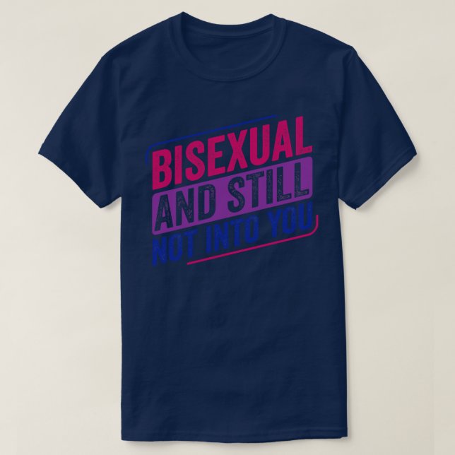 Camiseta Bisexual y todavía no dentro de ti Bi Orgullo Bise (Diseño del anverso)