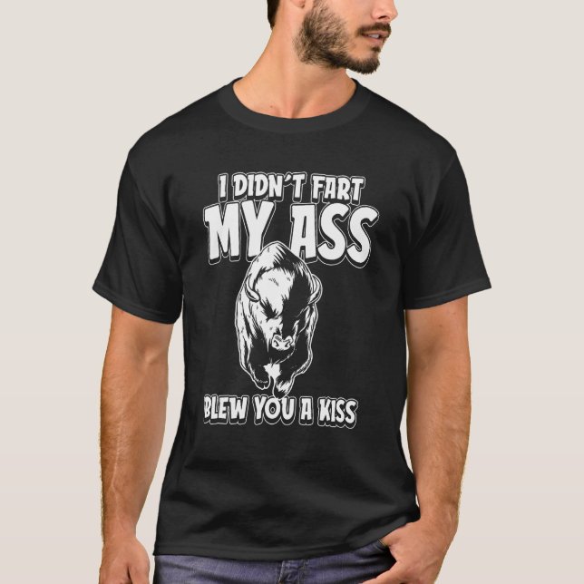 Camiseta Bison Animal Wildlife  I Didnt Fart My Butt Blew Y (Anverso)