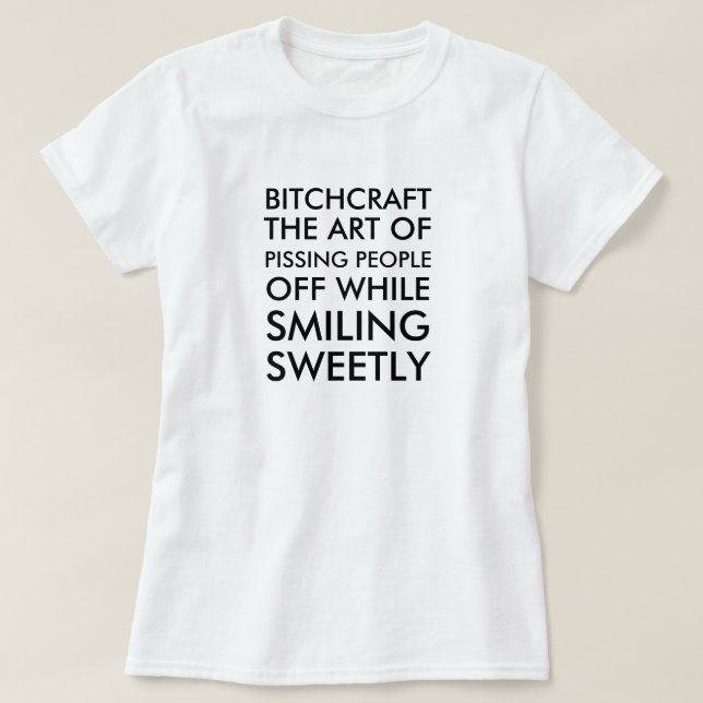 Camiseta Bitchcraft el arte de pissing a gente apagado (Diseño del anverso)