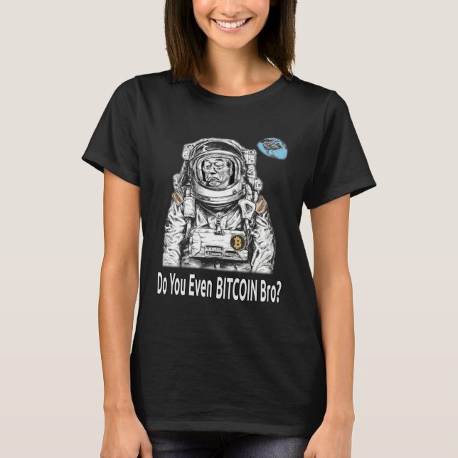 Camiseta Bitcoin DO YOU EVEN BITCOIN BRO Satoshi Nakamoto B (Anverso)