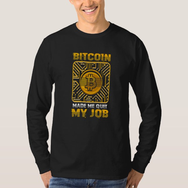 Camiseta Bitcoin Made Me Quit My Job Bitcoin BTC Crypto (Anverso)
