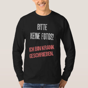 Camiseta Bitte Keine Fotos Escritas De Ich Bin Krank