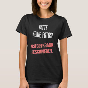 Camiseta Bitte Keine Fotos Escritas De Ich Bin Krank