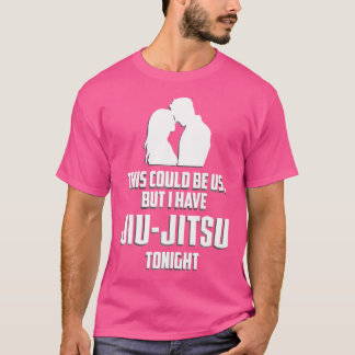Camiseta Bjj Esto Podría Ser Nosotros Pero Tengo A Jiu-Jits