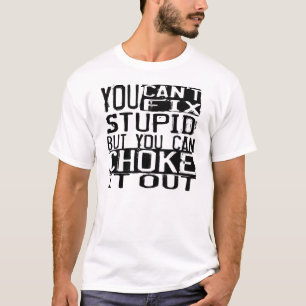 Camiseta BJJ "usted no puede fijar estúpido, sino que uste
