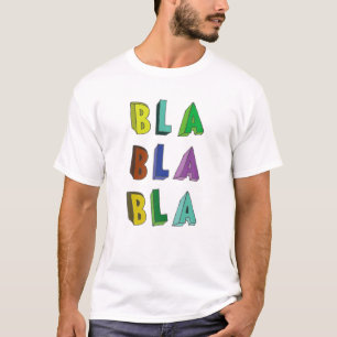 Camiseta Bla Bla Bla Divertido diciendo humor sarcástico