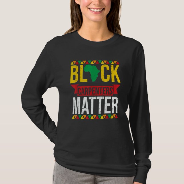 Camiseta Black Carpenters Matter African American Black His (Anverso)