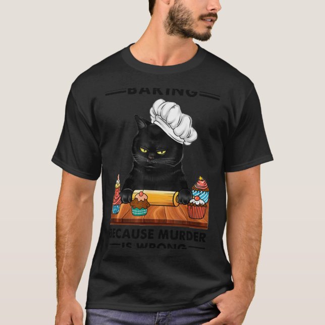 Camiseta Black Cat Baking Because Murder Is Wrong Cat Lover (Anverso)