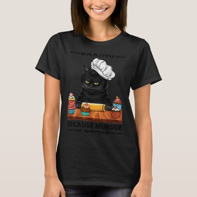 Camiseta Black Cat Baking Because Murder Is Wrong Cat Lover (Anverso)
