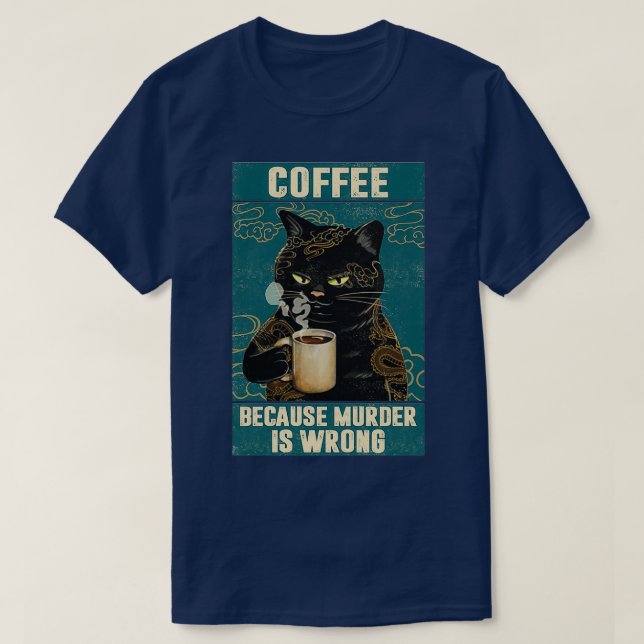 Camiseta Black Cat Coffee Because Murder Is Wrong funny gif (Diseño del anverso)