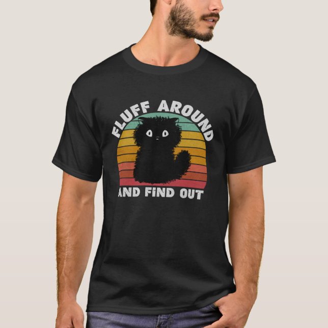 Camiseta Black Cat Fluff Around And Find Out Kids Men Women (Anverso)