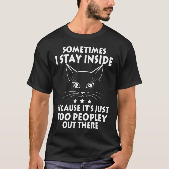 Camiseta Black Cat Sometimes I Stay Inside Because It's Too (Anverso)
