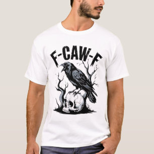 Camiseta Black Crow, F-Caw-F Funny Black Bird