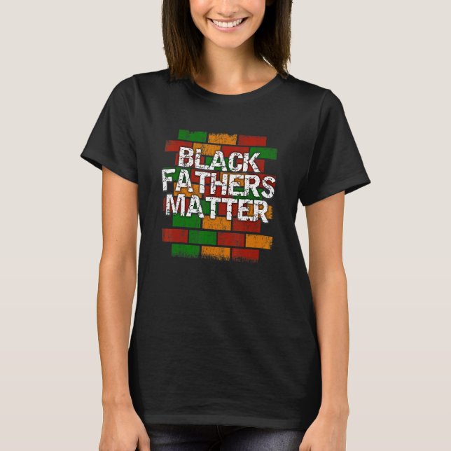 Camiseta Black Fathers Matter  African American Dad Graffit (Anverso)