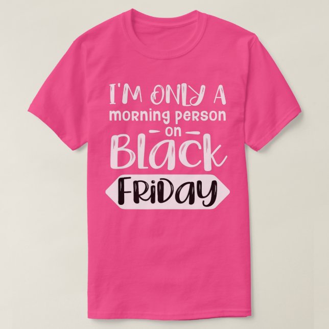 Camiseta Black Friday Morning Person Funny Shopping (Diseño del anverso)
