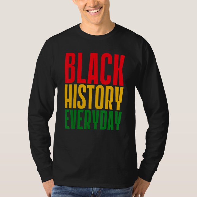 Camiseta Black History Everyday  Black History Month Celebr (Anverso)