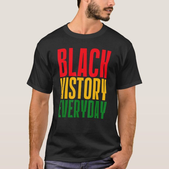 Camiseta Black History Everyday  Black History Month Celebr (Anverso)